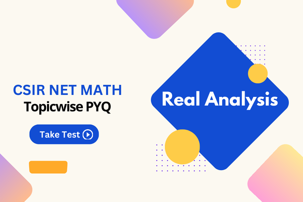 Real Analysis PYQ Practice Series -Topicwise (CSIR NET)